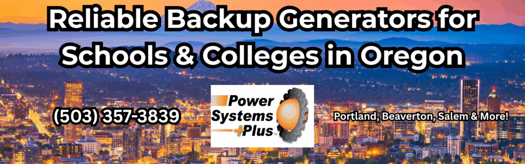 Backup power for Oregon school and colleges by Power Systems Plus